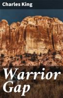 Warrior Gap - Charles  King 