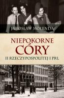 Niepokorne córy II Rzeczypospolitej i PRL - Jarosław Molenda 