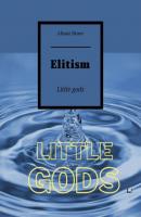 Elitism. Little gods - Almaz Braev 