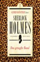 Das getupfte Band - Gerd Köster liest Sherlock Holmes, Band 22 (Ungekürzt) - Sir Arthur Conan Doyle 