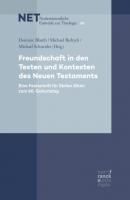 Freundschaft in den Texten und Kontexten des Neuen Testaments - Michael Schneider NET – Neutestamentliche Entwürfe zur Theologie