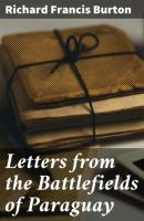 Letters from the Battlefields of Paraguay - Richard Francis Burton 