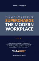 The Ultimate Guide To Supercharge The Modern Workplace - Bastian Lossen 