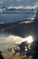 OBSERVATIONS, INTERPRETATIONS, & FEELINGS - Gail Robinson Huntley 
