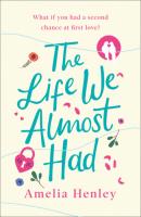 The Life We Almost Had - Amelia Henley 