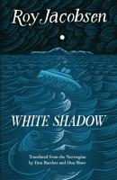 White Shadow - Roy Jacobsen The Barrøy Trilogy