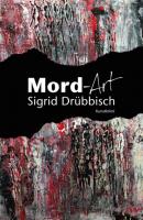 Mord-Art - Sigrid Drübbisch 