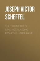 The Trumpeter of Säkkingen: A Song from the Upper Rhine - Joseph Victor von Scheffel 