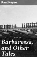 Barbarossa, and Other Tales - Paul Heyse 