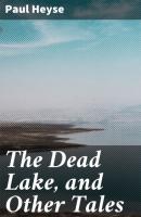 The Dead Lake, and Other Tales - Paul Heyse 