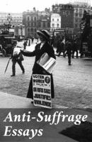 Anti-Suffrage Essays - Various 