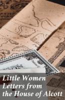 Little Women Letters from the House of Alcott - Various 