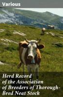 Herd Record of the Association of Breeders of Thorough-Bred Neat Stock - Various 