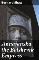 Annajanska, the Bolshevik Empress - Bernard Shaw 