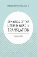 Semiotics of the Literary Work in Translation - Ewa B. Nawrocka Przekładając Nieprzekładalne