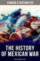 The History of Mexican War: For the Liberty of Texas - Stratemeyer Edward 
