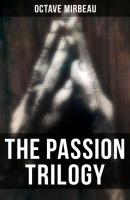 The Passion Trilogy - Octave  Mirbeau 