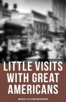 Little Visits with Great Americans: Anecdotes, Life Lessons and Interviews - Эндрю Карнеги 
