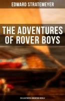 The Adventures of Rover Boys: 26 Illustrated Adventure Novels - Stratemeyer Edward 