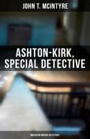 Ashton-Kirk, Special Detective (Musaicum Murder Mysteries) - John T. McIntyre 
