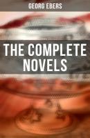 The Complete Novels - Georg Ebers 