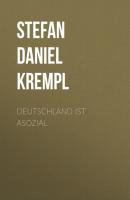 Deutschland ist asozial - Stefan Daniel Krempl 
