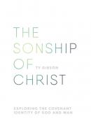 The sonship of Christ - Ty Gibson 