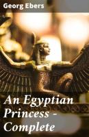 An Egyptian Princess — Complete - Georg Ebers 