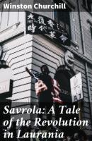 Savrola: A Tale of the Revolution in Laurania - Winston Churchill 