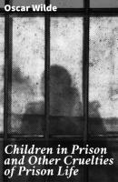 Children in Prison and Other Cruelties of Prison Life - Oscar Wilde 