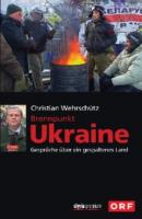Brennpunkt Ukraine - Christian Wehrschütz 