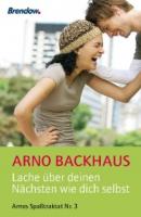 Lache über deinen Nächsten wie dich selbst - Arno Backhaus 
