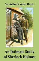 An Intimate Study of Sherlock Holmes (Conan Doyle's thoughts about Sherlock Holmes) - Arthur Conan Doyle 