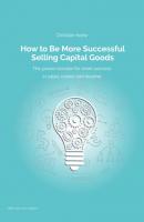How to Be More Successful Selling Capital Goods - Christian Korte 