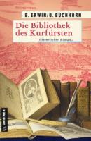 Die Bibliothek des Kurfürsten - Birgit Erwin 