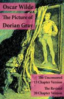 The Picture of Dorian Gray: The Uncensored 13 Chapter Version + The Revised 20 Chapter Version - Oscar Wilde 