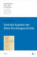Zentrale Aspekte der Alten Kirchengeschichte - Johannes Hofmann Theologische Lehr- und Lernbücher