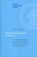 Dantes Theologie: Beatrice - Stefan Seckinger Bonner dogmatische Studien