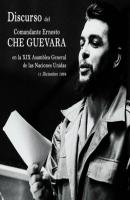 Discurso del Comandante Ernesto Che Guevara en la XIX Asamblea General de las Naciones Unidas (completo) - Che Guevara 
